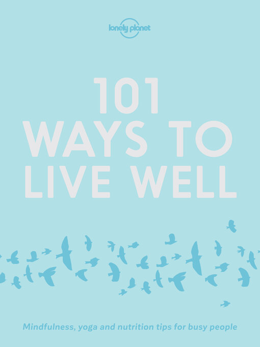 Title details for Lonely Planet 101 Ways to Live Well by Lonely Planet - Available